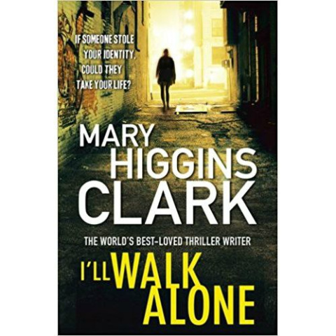 I'll Walk Alone by Mary Higgins Clark I'll Walk Alone by Mary Higgins Clark