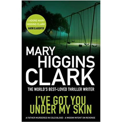 I've Got You Under My Skin by Mary Higgins Clark I've Got You Under My Skin by Mary Higgins Clark