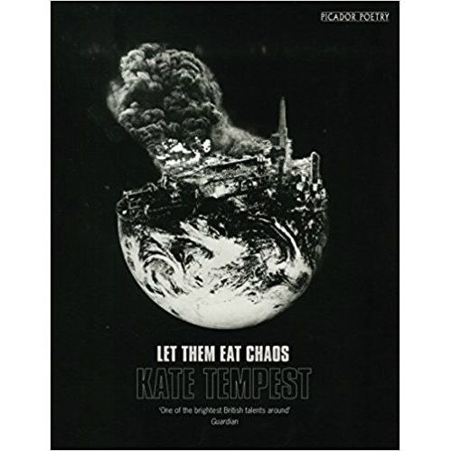 Let Them Eat Chaos by Kate Tempest Let Them Eat Chaos by Kate Tempest