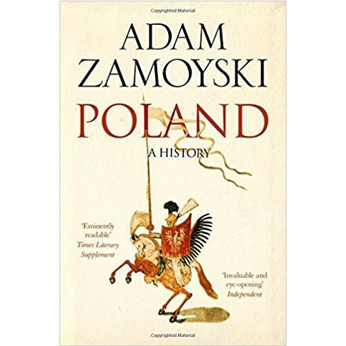 Poland : A History by Adam Zamoyski Poland : A History by Adam Zamoyski