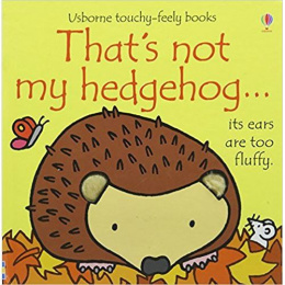 That's Not My Hedgehog by Fiona Watt