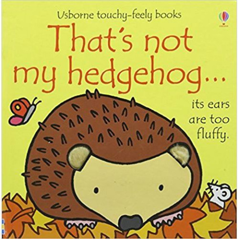 That's Not My Hedgehog by Fiona Watt That's Not My Hedgehog by Fiona Watt