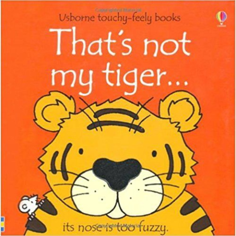 That's Not My Tiger by Fiona Watt That's Not My Tiger by Fiona Watt