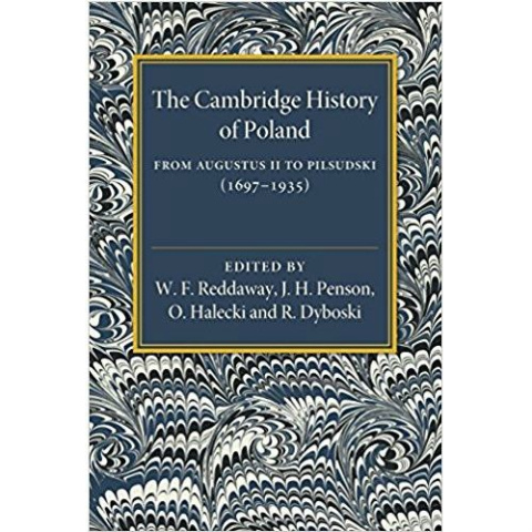 The Cambridge History of Poland : From Augustus II to Pilsudski (1697-1935) The Cambridge History of Poland : From Augustus II to Pilsudski (1697-1935)