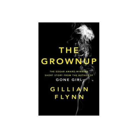 The Grownup by Gillian Flynn The Grownup by Gillian Flynn