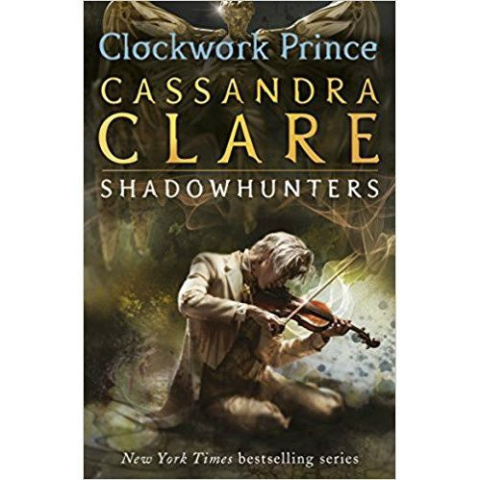 The Infernal Devices 2: Clockwork Prince by Cassandra Clare The Infernal Devices 2: Clockwork Prince by Cassandra Clare