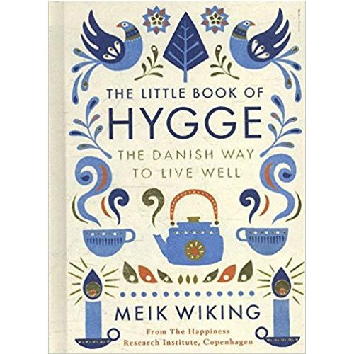 The Little Book of Hygge : The Danish Way to Live Well by Meik Wiking The Little Book of Hygge : The Danish Way to Live Well by Meik Wiking