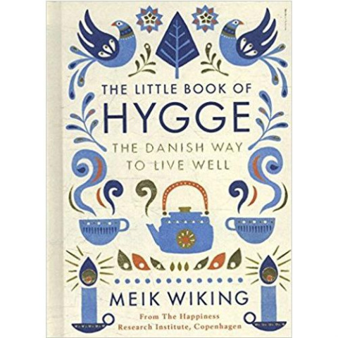 The Little Book of Hygge : The Danish Way to Live Well by Meik Wiking The Little Book of Hygge : The Danish Way to Live Well by Meik Wiking