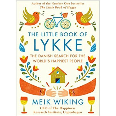 The Little Book of Lykke : The Danish Search for the World's Happiest People by Meik Wiking The Little Book of Lykke : The Danish Search for the World's Happiest People by Meik Wiking