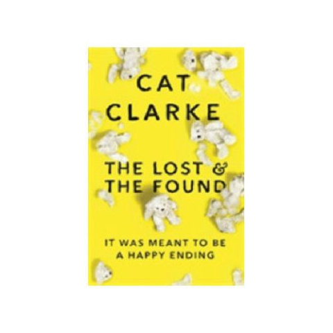 The Lost and the Found by Cat Clarke The Lost and the Found by Cat Clarke