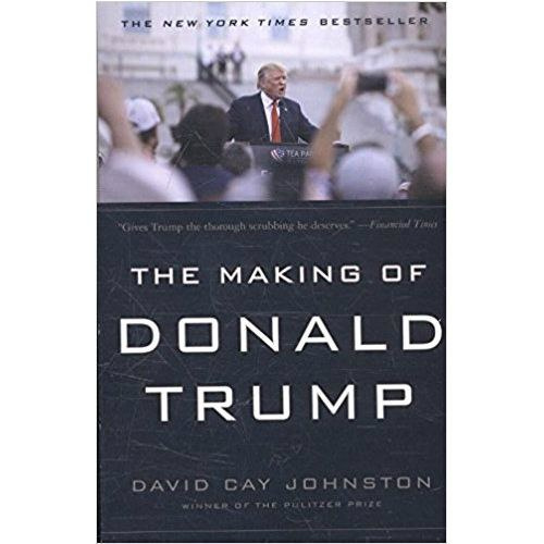 The Making of Donald Trump by David Cay Johnston The Making of Donald Trump by David Cay Johnston