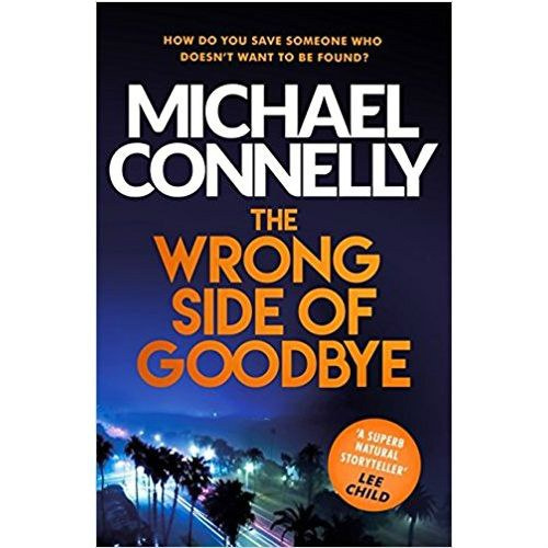 The Wrong Side of Goodbye by Michael Connelly The Wrong Side of Goodbye by Michael Connelly