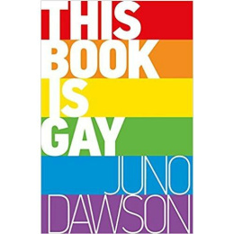 This Book is Gay by Juno Dawson