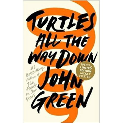Turtles All the Way Down by John Green Turtles All the Way Down by John Green