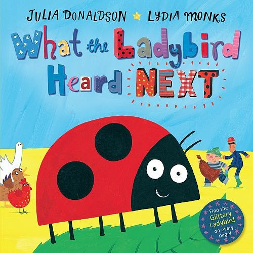 What the Ladybird Heard Next by Julia Donaldson What the Ladybird Heard Next by Julia Donaldson