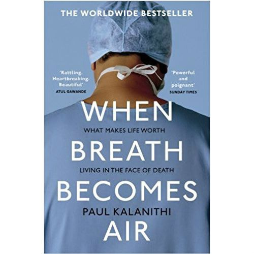 When Breath Becomes Air by Paul Kalanithi When Breath Becomes Air by Paul Kalanithi