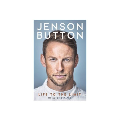 Life to the Limit : My Autobiography by Jenson Button Life to the Limit : My Autobiography by Jenson Button