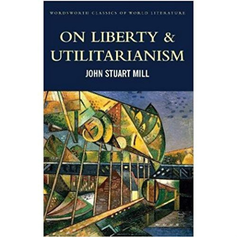 On Liberty & Utilitarianism by John Stuart Mill On Liberty & Utilitarianism by John Stuart Mill