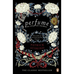 Perfume : The Story of a Murderer by Patrick Suskind