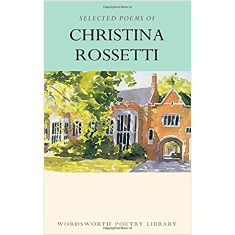 Selected Poems of Christina Rossetti by Christina G. Rossetti Selected Poems of Christina Rossetti by Christina G. Rossetti