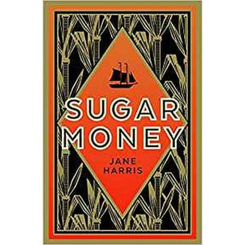 Sugar Money by Jane Harris Sugar Money by Jane Harris