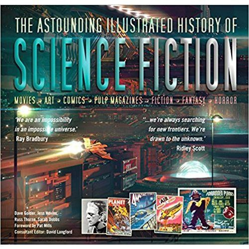 The Astounding Illustrated History of Science Fiction by Dave Golder, Jess Nevins, Russ Thorne, Sarah Dobbs