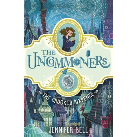 The Crooked Sixpence (the uncommoners) by Jennifer Bell The Crooked Sixpence (the uncommoners) by Jennifer Bell