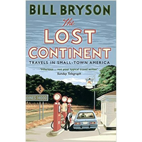 The Lost Continent : Travels in Small-Town America by Bill Bryson The Lost Continent : Travels in Small-Town America by Bill Bryson
