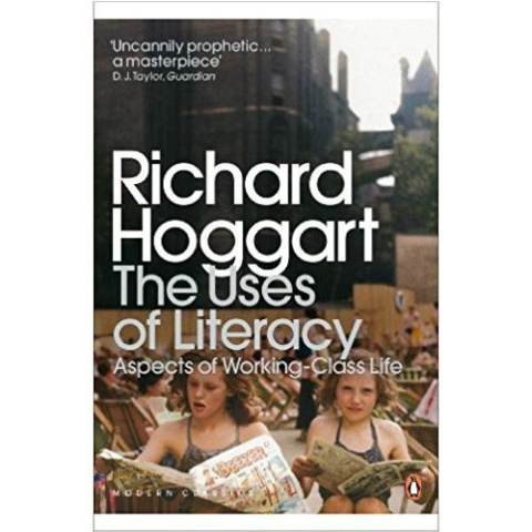 The Uses of Literacy : Aspects of Working-Class Life by Richard Hoggart The Uses of Literacy : Aspects of Working-Class Life by Richard Hoggart