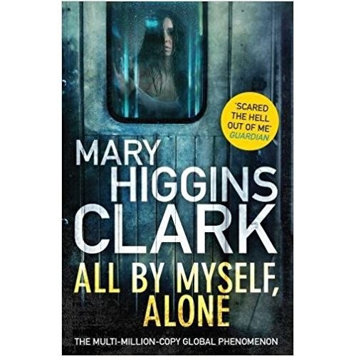 All By Myself, Alone by Mary Higgins Clark All By Myself, Alone by Mary Higgins Clark