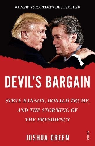 Devil's Bargain : Steve Bannon, Donald Trump, and the storming of the presidency by Joshua Green Devil's Bargain : Steve Bannon, Donald Trump, and the storming of the presidency by Joshua Green