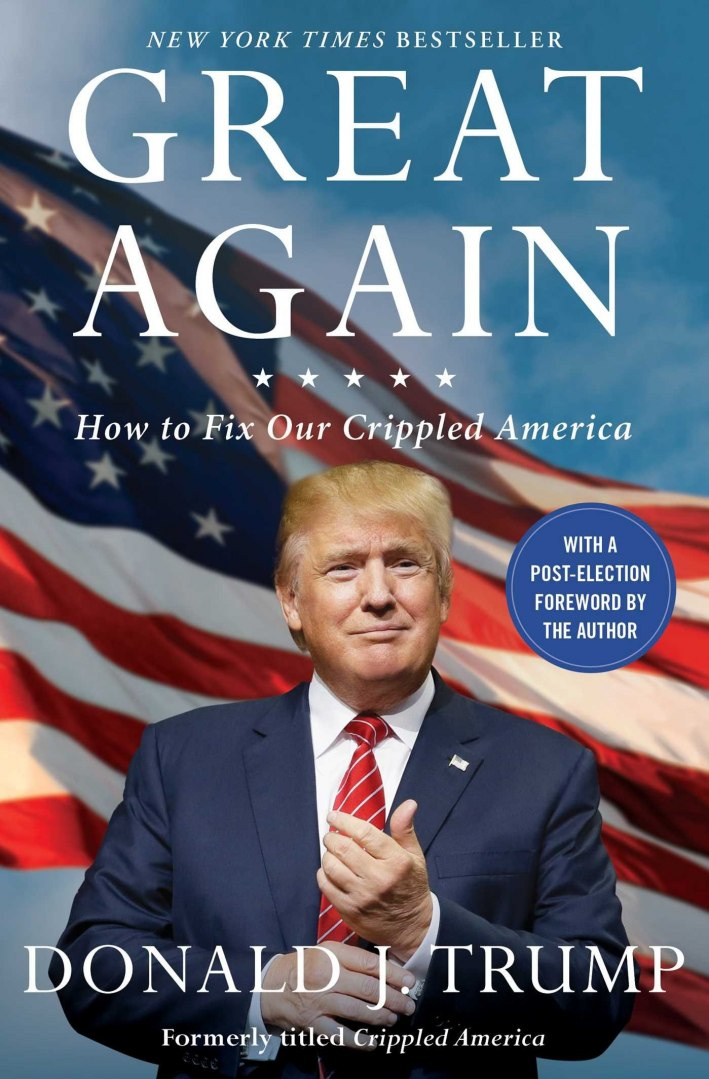 Great Again : How to Fix Our Crippled America by Donald J. Trump Great Again : How to Fix Our Crippled America by Donald J. Trump