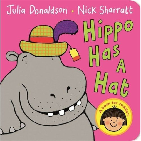 Hippo Has A Hat by Julia Donaldson Hippo Has A Hat by Julia Donaldson