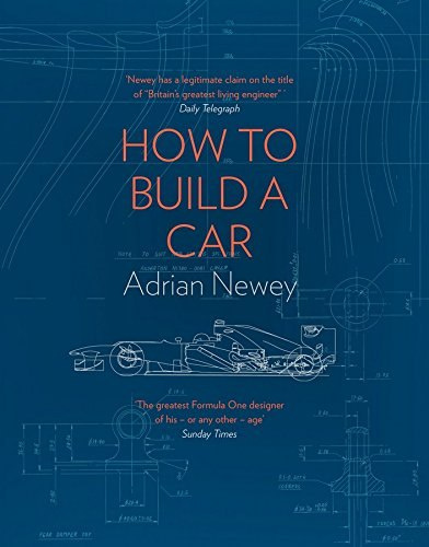 How to Build a Car by Adrian Newey How to Build a Car by Adrian Newey