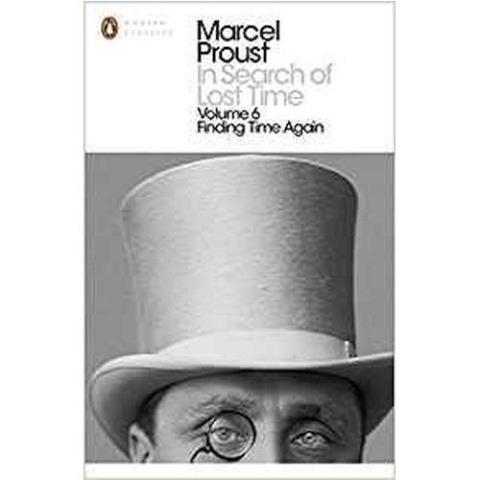 In Search of Lost Time: Finding Time Again by Marcel Proust In Search of Lost Time: Finding Time Again by Marcel Proust