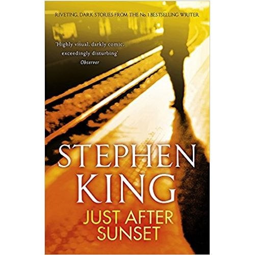 Just After Sunset by Stephen King Just After Sunset by Stephen King