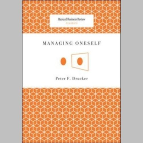 Managing Oneself by Peter F. Drucker Managing Oneself by Peter F. Drucker