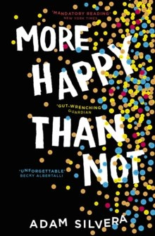 More Happy Than Not by Adam Silvera More Happy Than Not by Adam Silvera