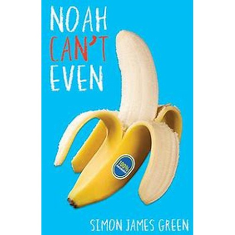 Noah Can't Even by Simon James Green Noah Can't Even by Simon James Green