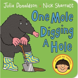 One Mole Digging A Hole by Julia Donaldson