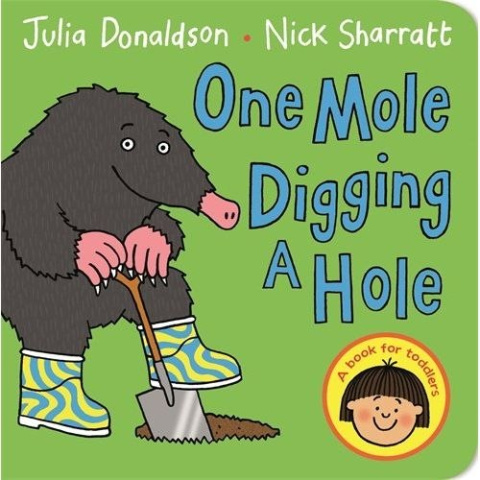 One Mole Digging A Hole by Julia Donaldson One Mole Digging A Hole by Julia Donaldson