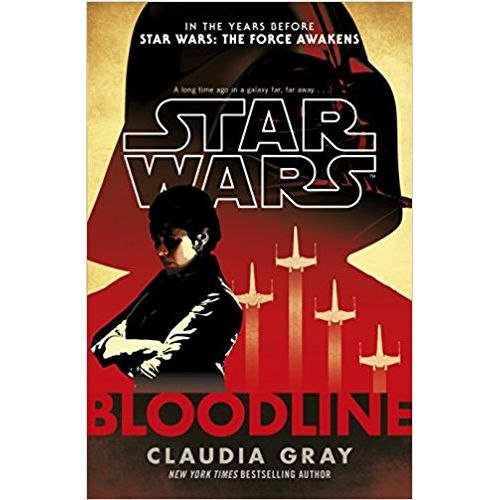Star Wars: Bloodline by Claudia Gray Star Wars: Bloodline by Claudia Gray