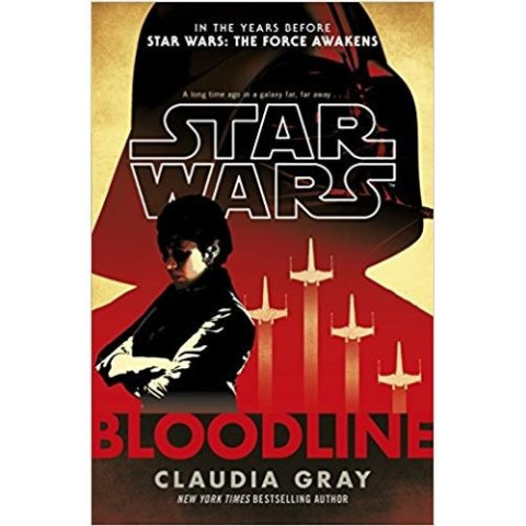 Star Wars: Bloodline by Claudia Gray Star Wars: Bloodline by Claudia Gray