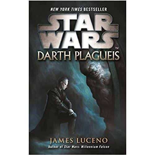 Star Wars: Darth Plagueis by James Luceno Star Wars: Darth Plagueis by James Luceno