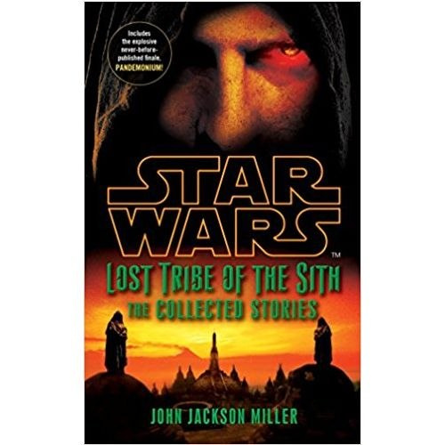 Star Wars Lost Tribe of the Sith: The Collected Stories by John Jackson Miller Star Wars Lost Tribe of the Sith: The Collected Stories by John Jackson Miller