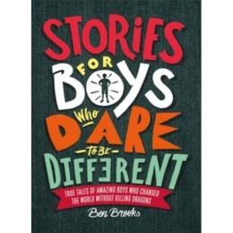 Stories for Boys Who Dare to be Different by Ben Brooks