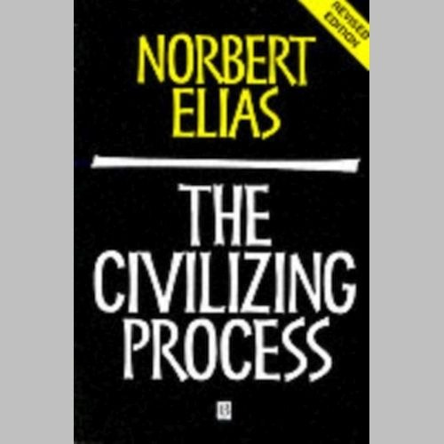 The Civilizing Process : Sociogenetic and Psychogenetic Investigations by Norbert Elias The Civilizing Process : Sociogenetic and Psychogenetic Investigations by Norbert Elias