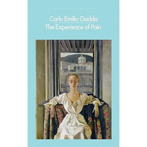 The Experience of Pain by Carlo Emilio Gadda The Experience of Pain by Carlo Emilio Gadda