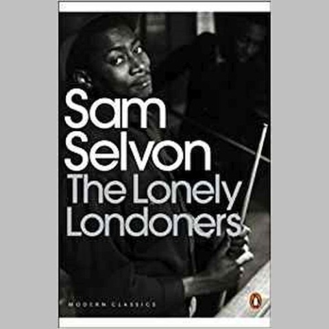 The Lonely Londoners by Sam Selvon The Lonely Londoners by Sam Selvon