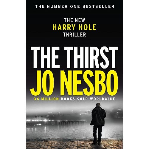 The Thirst : Harry Hole 11 by Jo Nesbo The Thirst : Harry Hole 11 by Jo Nesbo